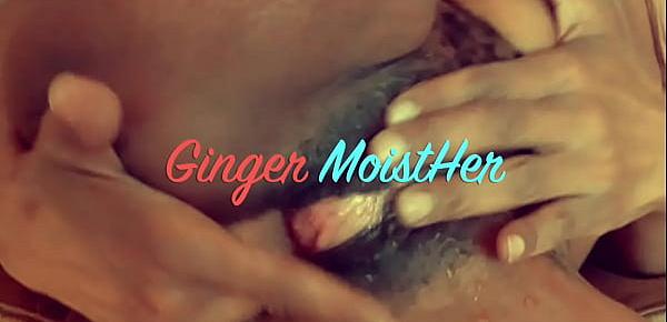  Thank You! EIC Ginger MoistHer live squirting pussy